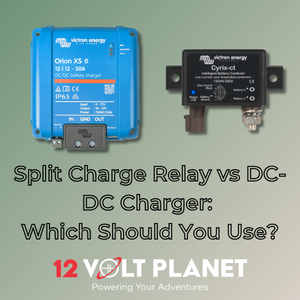 Split Charge Relay vs DC-DC Charger: Which Should You Use?